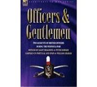 Officers & Gentlemen: Two Accounts of British Officers During the Peninsula War Hawker, Peter, Graham, William (Auteur)
