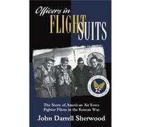Officers in Flight Suits by John Darrell Sherwood John Darrell Sherwood (Auteur)