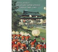Official Account Of The Military Operations In China 1900-1901