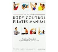 Official Body Control Pilates Manua Lynne Robinson, Gordon Thomson, Helge Fisher, Jacqueline Knox (Auteur)
