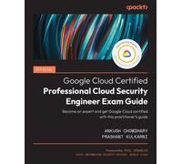 Official Google Cloud Certified Professional Cloud Security Engineer Exam Guide