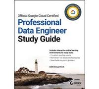 Official Google Cloud Certified Professional Data Engineer Study Guide