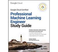 Official Google Cloud Certified Professional Machine Learning Engineer Study Guide