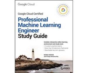 Official Google Cloud Certified Professional Machine Learning Engineer Study Guide by Pratap Ramamurthy Pratap Ramamurthy (Auteur)