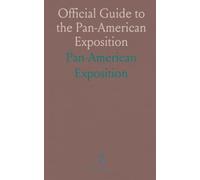 Official Guide to the Pan-American Exposition: Maps and Illustrations, Buffalo, N.Y., May 1 - Nov 1, 1901