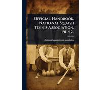 Official Handbook, National Squash Tennis Association, 1911/12-