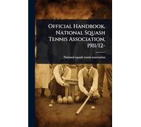 Official Handbook, National Squash Tennis Association, 1911/12-