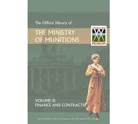 Official History Of The Ministry Of Munitions Volume Iii