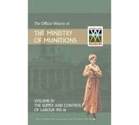 Official History of the Ministry of Munitions Volume IV - [Version Originale] Hmso (Auteur)