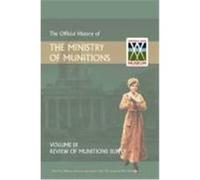 Official History of the Ministry of Munitions Volume IX: Review of Munitions Supply Hmso (Auteur)
