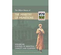 Official History Of The Ministry Of Munitions Volume Viii
