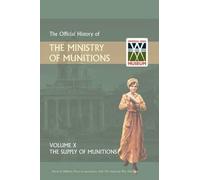 Official History Of The Ministry Of Munitions Volume X