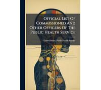 Official List Of Commissioned And Other Officers Of The Public Health Service