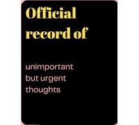 Official record of unimportant but urgent thoughts. JOURNAL OF 128 PAGES