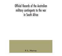 Official Records Of The Australian Military Contingents To The War In South Africa