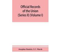 Official Records Of The Union And Confederate Navies In The War Of The Rebellion (Series Ii) (Volume I)