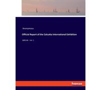 Official Report Of The Calcutta International Exhibition