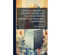 Official Report of the Proceedings of the Seventeenth Republican National Convention