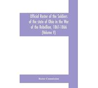 Official Roster Of The Soldiers Of The State Of Ohio In The War Of The Rebellion, 1861-1866 (Volume V) 54th - 69th Regiments- Infantry