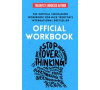 OFFICIAL WORKBOOK for STOP OVERTHINKING: A Companion Workbook for Nick Trenton's International Bestseller