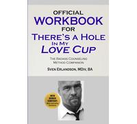 Official Workbook for There’s a Hole in My Love Cup: The Badass Counseling Method Companion