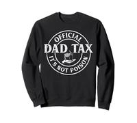 Officiel Dad Tax Not Poison Fête des Pères Papa Humour Homme Sweatshirt