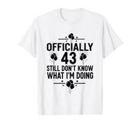 Officiellement 43 Still Don't Know What I'm Doing T-Shirt Graphique avec Valeur