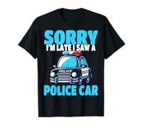 Officier de Police désolé, Je suis en Retard, J'Ai vu Une Voiture de Police T-Shirt