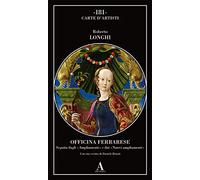 Officina ferrarese. Seguita dagli «Ampliamenti» e dai «Nuovi ampliamenti»