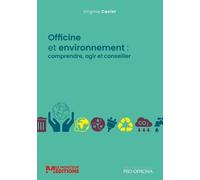 Officine Et Environnement : Comprendre, Agir Et Conseiller