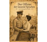 Offizier der Tausend Sprachen: von Leipzig bis nach Delhi - Band 3: die Geburt eines neuen Indiens