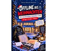 Offline bis Weihnachten! Der verschwundene Winterfest - Code: 24 Tage -24 Codes- 1 Mission 24 Rätseltage zwischen Klassenchat, Schulchaos und Weihnachtsferien ohne Handy ohne App