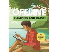 Offline Camping & Travel Drawing Ideas for Teens: Creative Drawing Activities Inspired by Nature, Camping & Travel