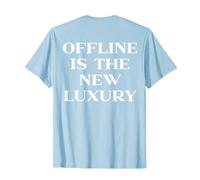 Offline is The New Luxury, Y2k Aesthetic Trendy Slogan Back T-Shirt