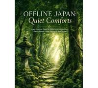 OFFLINE JAPAN: Quiet Comforts: Simple Coloring Pages for Adults and Overthinkers - Gentle Sounds, Quiet Feelings & Small Hopes