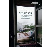 Offline-Sein: Eine Ethnographie von Praktiken der Entnetzung