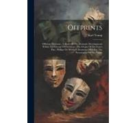 Offprints: Officium Pastorum: A Study Of The Dramatic Developments Within The Liturgy Of Christmas; The Origin Of The Easter Play