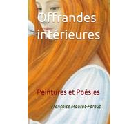 Offrandes intérieures: Peintures et Poésies