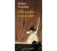 Michel Tremblay – Offrandes Musicales – Récit – broché – Actes Sud