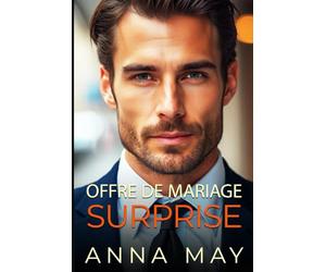 Offre de Mariage Surprise: Un roman d'amour de Milliardaire et de Bébé-Surprise