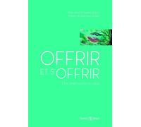 Offrir et s'offrir: Les mille et une facettes du don