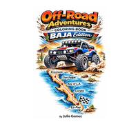 Offroad Adventures Coloring Book: Trophy Trucks, Class 1 & Class 10 Buggies, Motorcycles, ATVs, and UTVs Racing Through the Baja Desert