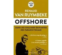 Offshore Dans les coulisses édifiantes des paradis fiscaux - Renaud Van Ruymbeke - Les Liens Qui Liberent - Poche - Etude