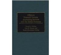 Offshore Financial Centers, Accounting Services, and the Global Economy David L. McKee, Don E. Garner, Yosra Abuamara McKee (Auteur)