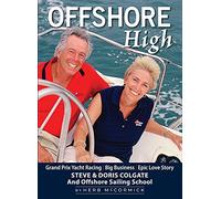 Offshore High: Steve and Doris Colgate and Offshore Sailing School: Grand Prix Yacht Racing / Big Business / Epic Love Story