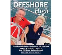 Offshore High: Steve and Doris Colgate and Offshore Sailing School: Grand Prix Yacht Racing / Big Business / Epic Love Story