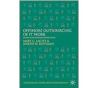 Offshore Outsourcing of IT Work, Technology, Work and Globalization Joseph W. Rottman (Auteur)