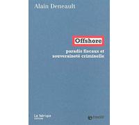 Offshore: Paradis fiscaux et souveraineté criminelle