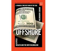 Offshore: Stealth Wealth and the New Colonialism