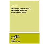 Offshoring In Der Deutschen It-Industrie Am Beispiel Der Osteuropäischen Länder